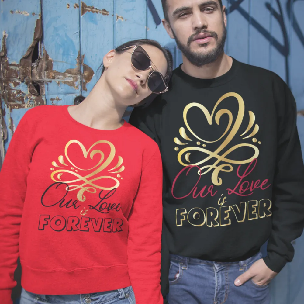 Our Love is Forever couple sweatshirt, Hoodie, T-Shirt, cheesy couple shirts, wife and hubby shirts