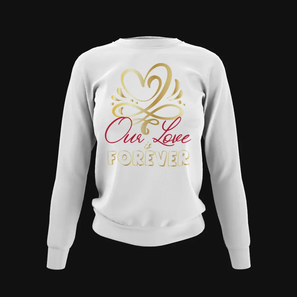 Our Love is Forever couple sweatshirt, Hoodie, T-Shirt, cheesy couple shirts, wife and hubby shirts