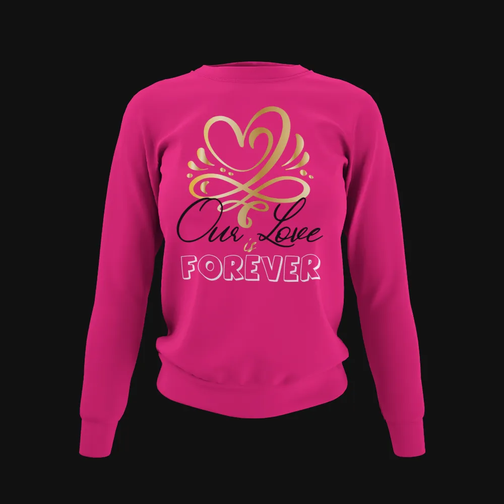 Our Love is Forever couple sweatshirt, Hoodie, T-Shirt, cheesy couple shirts, wife and hubby shirts
