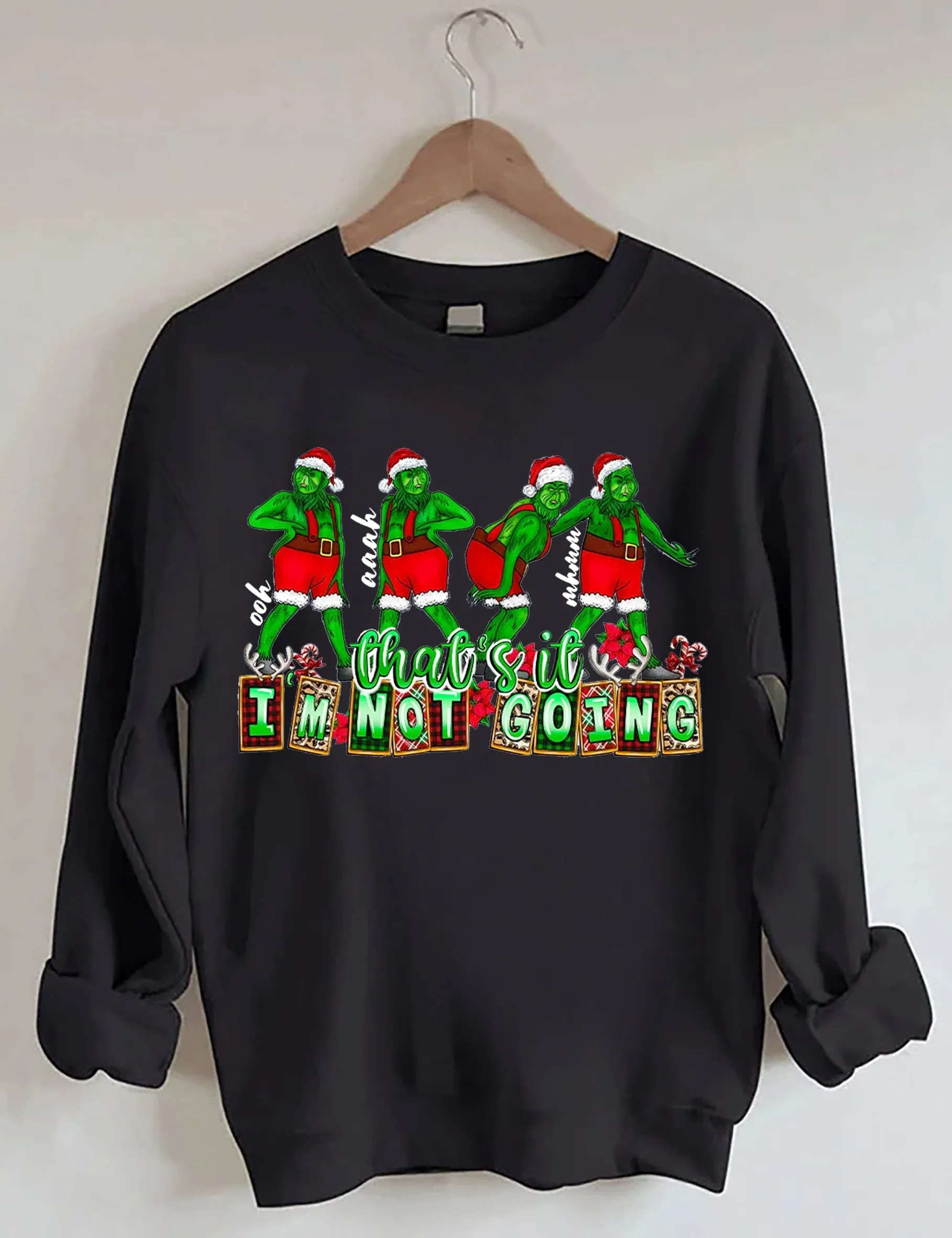 That's It I'm not Going Christmas Sweatshirts